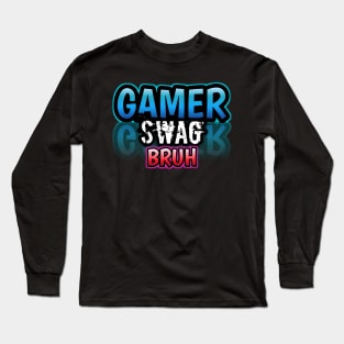 Gamer Swag Bruh Long Sleeve T-Shirt